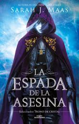 Icon image La espada de la asesina (Trono de Cristal 0): Relatos de Trono de Cristal