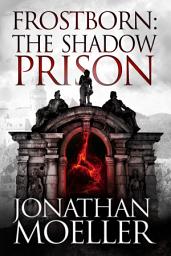 Icon image Frostborn: The Shadow Prison (Frostborn #15)
