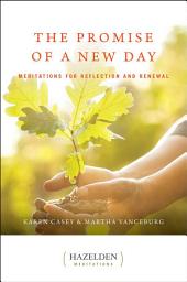 Icon image The Promise of a New Day: Meditations for Reflection and Renewal