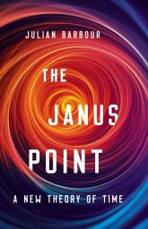 Icon image The Janus Point: A New Theory of Time