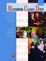 Icon image Masterwork Classics Duets, Level 1: A Graded Collection of Teacher-Student Elementary Piano Duets by Master Composers (1 Piano, 4 Hands)