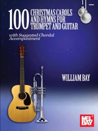Icon image 100 Christmas Carols and Hymns for Trumpet and Guitar: With Suggested Chordal Accompaniment