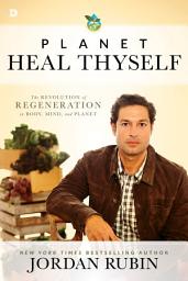 Icon image Planet Heal Thyself: The Revolution of Regeneration in Body, Mind, and Planet