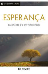 Icon image Esperança: Escolhendo A Fé Em Vez Do Medo