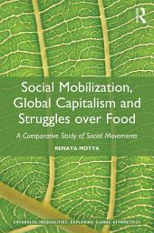 Icon image Social Mobilization, Global Capitalism and Struggles over Food: A Comparative Study of Social Movements