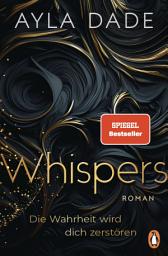 Icon image WHISPERS. Die Wahrheit wird dich zerstören: Roman. Spannung und Spice von der Bestsellerautorin