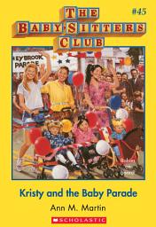 Icon image Kristy and the Baby Parade (The Baby-Sitters Club #45)