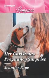 Icon image Her Christmas Pregnancy Surprise: A must-read Christmas romance to curl up with!