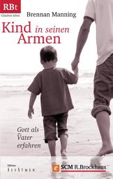Icon image Kind in seinen Armen: Gott als Vater erfahren