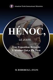 Icon image Hénoc, Le Juste: Une Exposition Brève de L’homme Qui a Plu Dieu