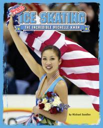 Icon image Ice Skating: The Incredible Michelle Kwan