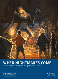 Icon image When Nightmares Come: An Investigative Wargame of Supernatural Horror