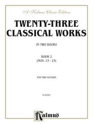Icon image Twenty-three Classical Works for Two Guitars, Book 2: Classical Guitar Ensemble