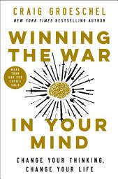 Icon image Winning the War in Your Mind: Change Your Thinking, Change Your Life
