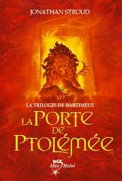 Icon image La Porte de Ptolémée: La Trilogie de Bartiméus - tome 3