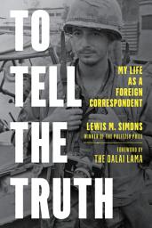 Icon image To Tell the Truth: My Life as a Foreign Correspondent