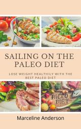 Icon image Sailing On The Paleo Diet: lose weight healthily with the best paleolithic diet
