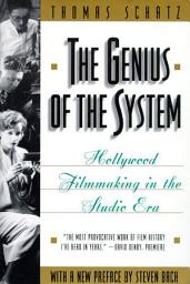 Icon image The Genius of the System: Hollywood Filmmaking in the Studio Era
