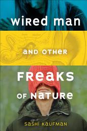 Icon image Wired Man and Other Freaks of Nature