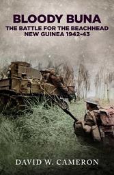 Icon image Bloody Buna: The Battle for the Beachhead New Guinea 1942