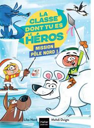 Icon image La classe dont tu es le héros - Pôle Nord - CP/CE1 6/7 ans