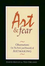 Icon image Art & Fear: Observations on the Perils (and Rewards) of Artmaking