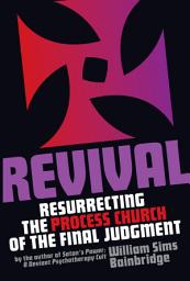 Icon image Revival: Resurrecting the Process Church of the Final Judgement