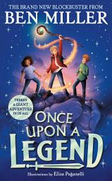 Icon image Once Upon a Legend: a blockbuster adventure from the author of The Day I Fell into a Fairytale