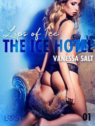 Icon image The Ice Hotel 1: Lips of Ice - Erotic Short Story: Volume 1