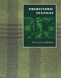Icon image Prehistoric Textiles: The Development of Cloth in the Neolithic and Bronze Ages with Special Reference to the Aegean