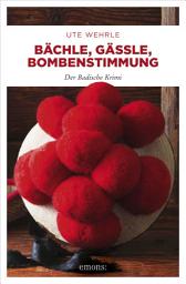 Icon image Bächle, Gässle, Bombenstimmung: Der Badische Krimi