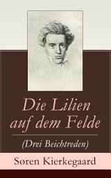 Icon image Die Lilien auf dem Felde (Drei Beichtreden)