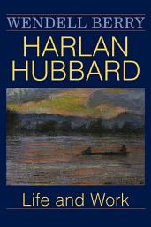 Icon image Harlan Hubbard: Life and Work