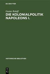 Icon image Die Kolonialpolitik Napoleons I.