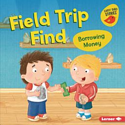 Icon image Field Trip Find: Borrowing Money
