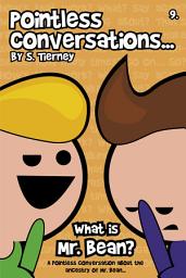 Icon image Pointless Conversations: What is Mr. Bean?