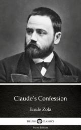 Icon image Claude’s Confession by Emile Zola - Delphi Classics (Illustrated)