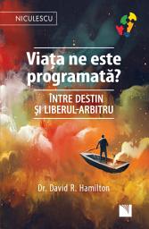 Icon image Viaţa ne este programată?: Între destin și liberul-arbitru
