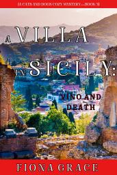 Icon image A Villa in Sicily: Vino and Death (A Cats and Dogs Cozy Mystery—Book 3)