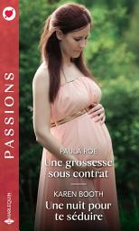 Icon image Une grossesse sous contrat - Une nuit pour te séduire