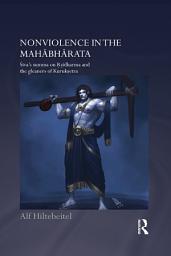 Icon image Nonviolence in the Mahabharata: Siva’s Summa on Rishidharma and the Gleaners of Kurukshetra