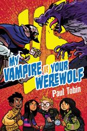 Icon image My Vampire vs. Your Werewolf: Perfect quick read for reluctant readers