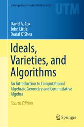 Icon image Ideals, Varieties, and Algorithms: An Introduction to Computational Algebraic Geometry and Commutative Algebra, Edition 4
