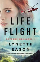 Icon image Life Flight (Extreme Measures Book #1)