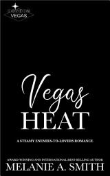 Icon image Vegas Heat: A Steamy Enemies-to-Lovers Romance