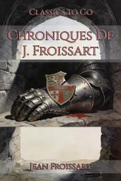 Icon image Chroniques De J. Froissart: Restored Classics to Go Edition