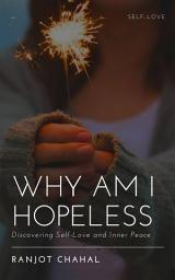 Icon image Why Am i Hopeless: Discovering Self-Love and Inner Peace