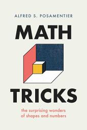 Icon image Math Tricks: The Surprising Wonders of Shapes and Numbers