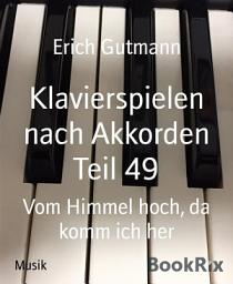 Icon image Klavierspielen nach Akkorden Teil 49: Vom Himmel hoch, da komm ich her