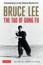Icon image Bruce Lee The Tao of Gung Fu: A Study in the Way of Chinese Martial Art